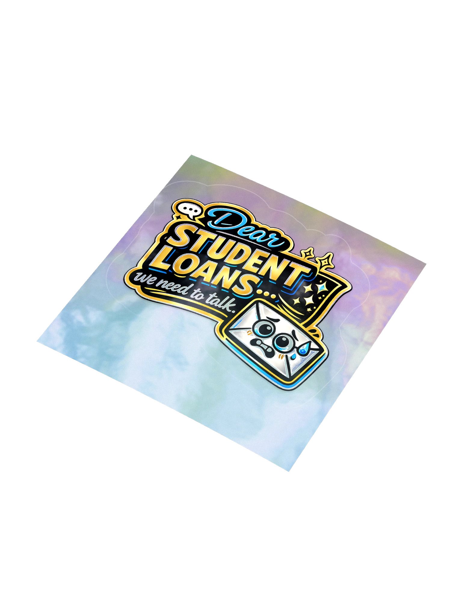 "Dear Student Loans... We Need to Talk" Holographic Sticker — Bold Edition product image (7)