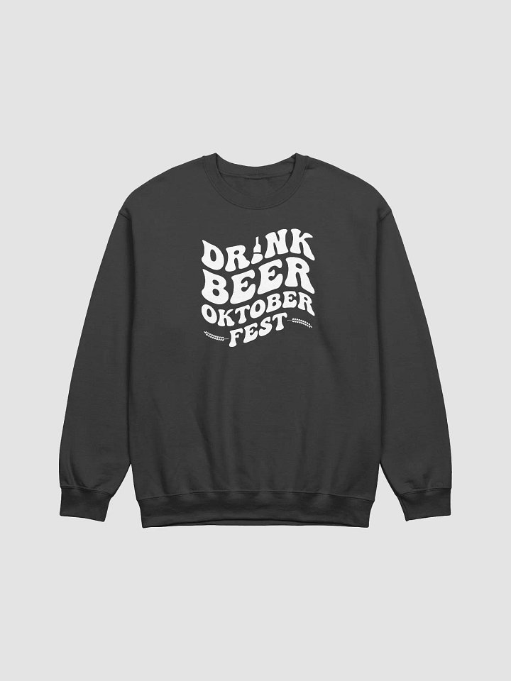 Drink Beer Oktober Fest Sweatshirt product image (1)