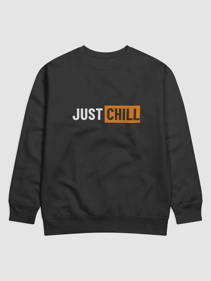 Just Chill Premium Sweatshirt product image (1)