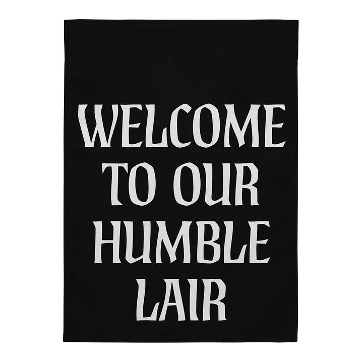 Welcome to our Humble Lair - Garden Flag product image (1)