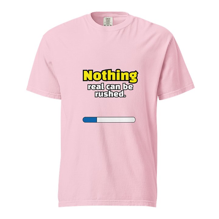 Nothing real can be rushed. product image (1)