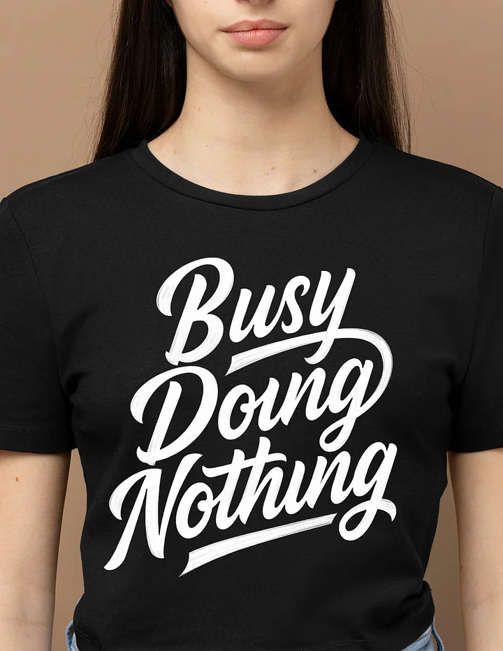 Busy Doing Nothing Unisex T-shirt product image (101)