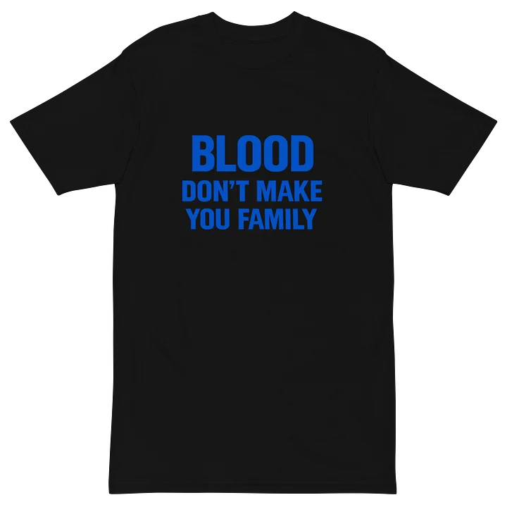 Blood Don't Make You Family Royal Blue Edition Tee product image (3)