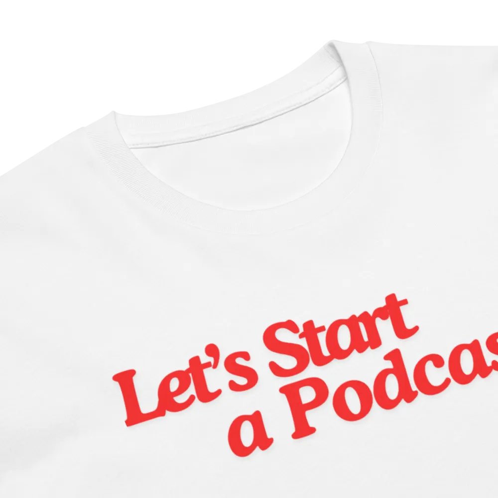 Let's Start a Podcast tshirt product image (6)