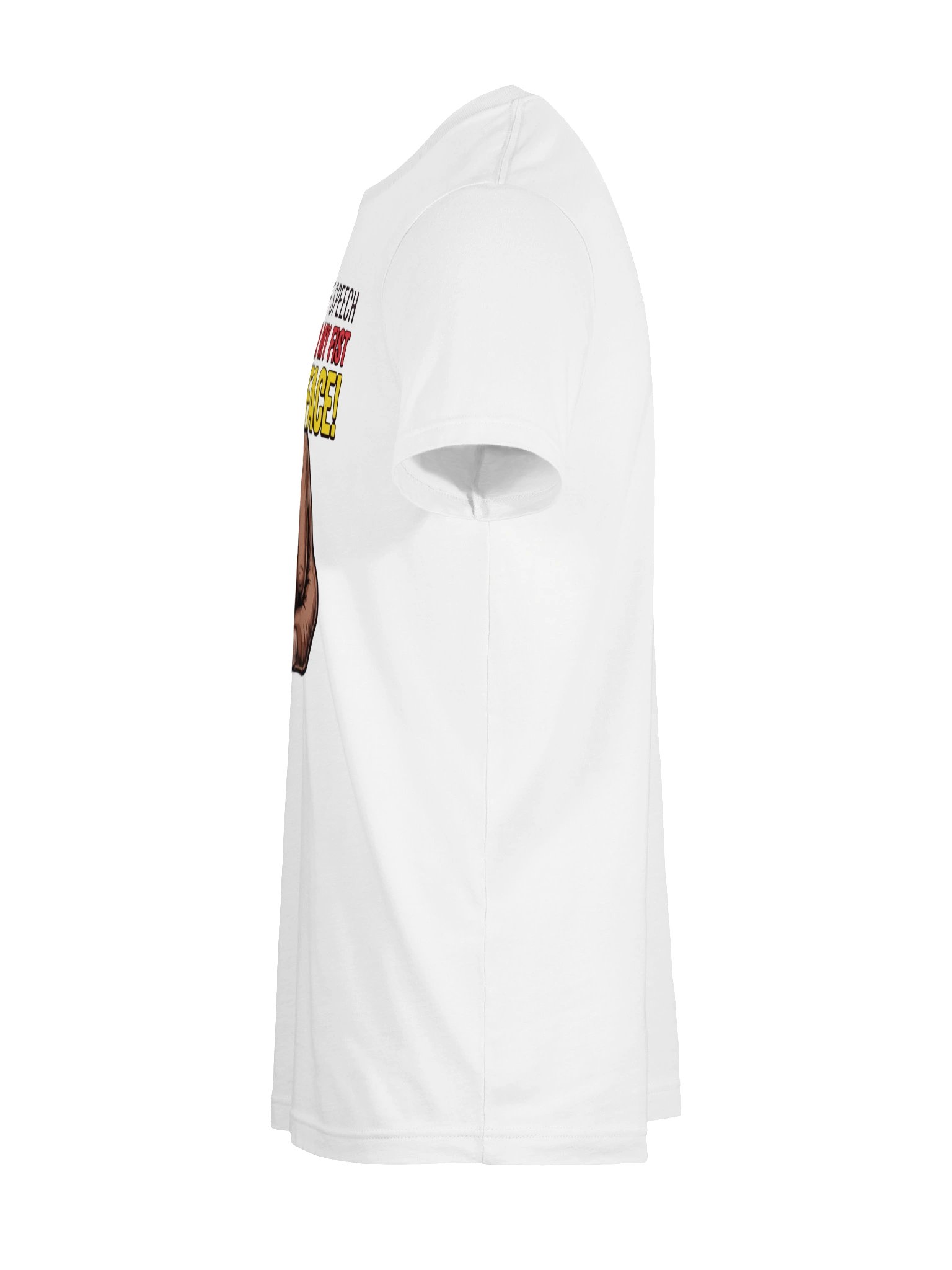 Your freedom of speech does not censor my fist to your face! Statement Tee product image (50)