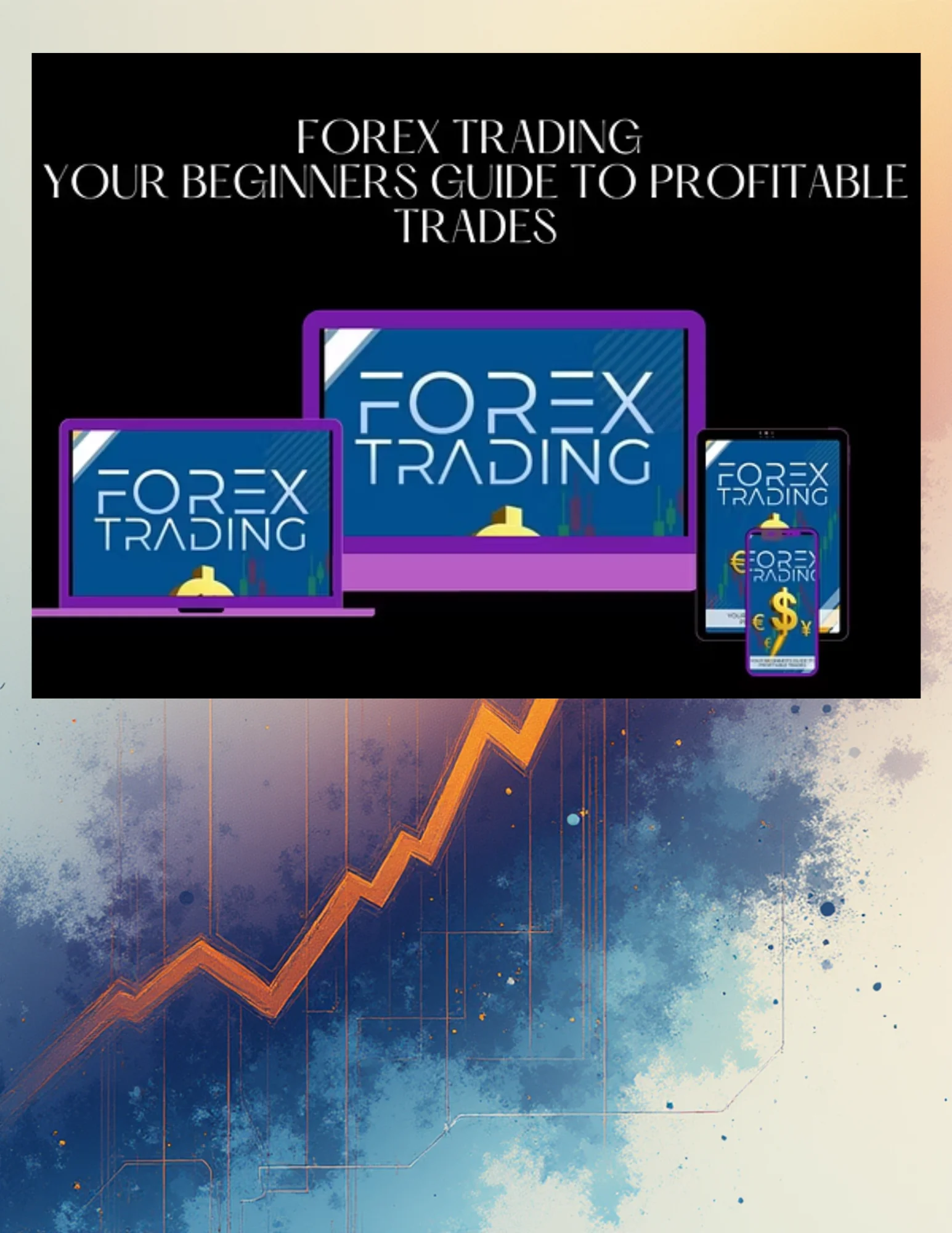 FOREX TRADING: YOUR BEGINNERS GUIDE TO PROFITABLE TRADES-DIGITAL ONLINE product image (1)