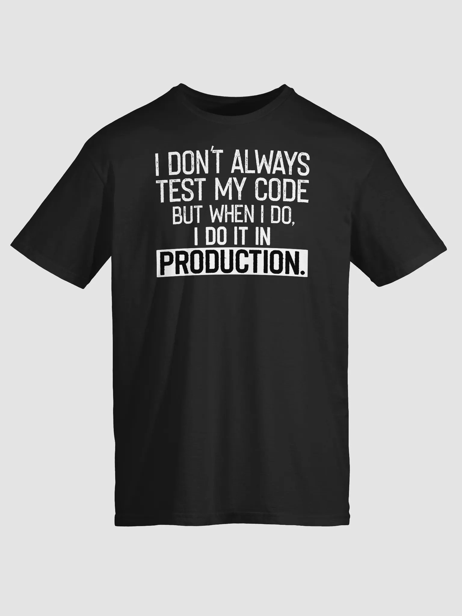 I Don't Always Test My Code T-Shirt product image (1)