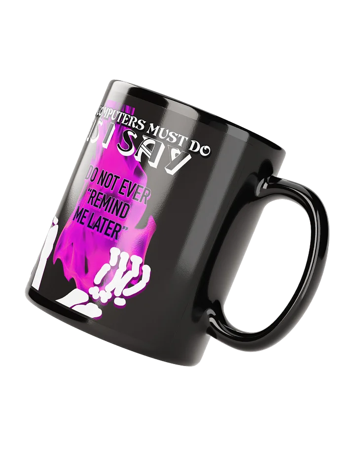 ALL COMPUTERS MUST DO AS I SAY "THE MUG" product image (2)