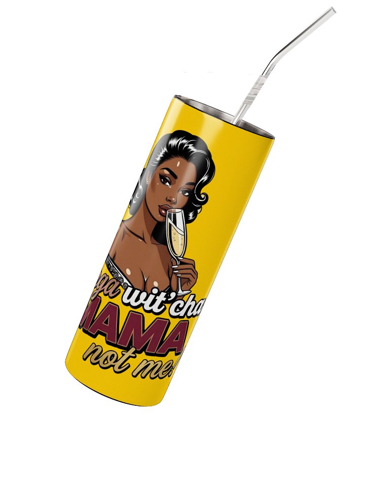 "Arga Wit’cha Mama" Stainless Steel Signature Tumbler 🍸✨ product image (2)