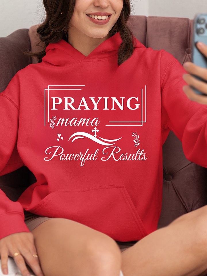 Praying Mama, Powerful Results Gildan Hoodie. product image (1)