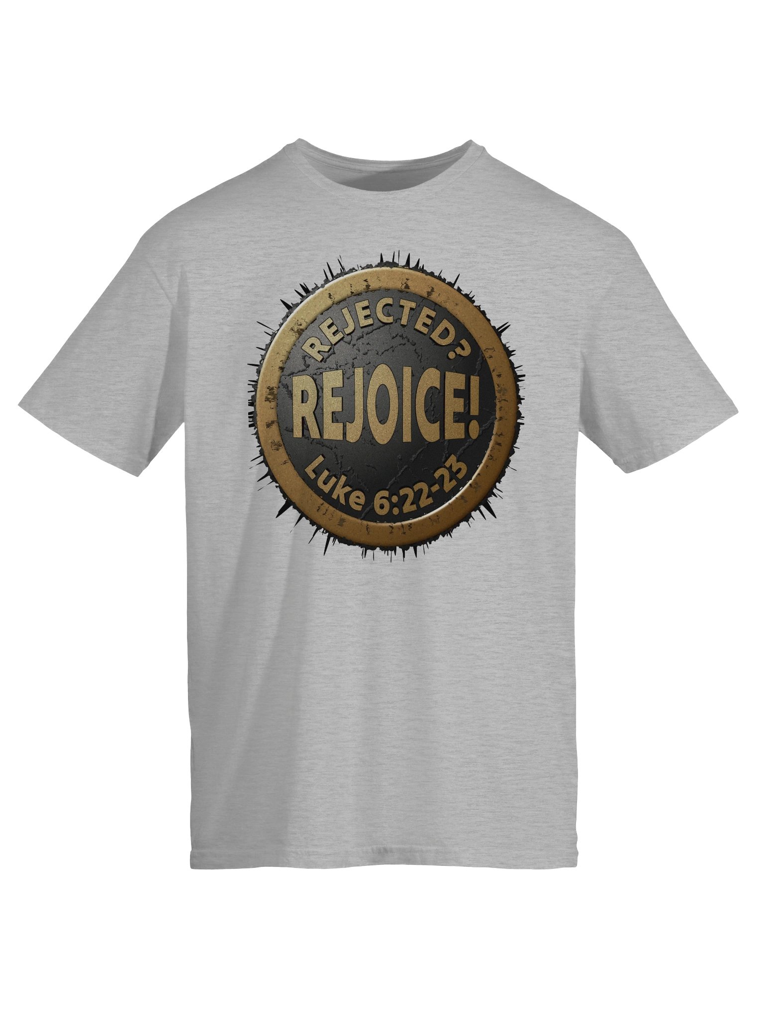 Rejected? REJOICE! Luke 6:22-23 T-Shirt product image (9)