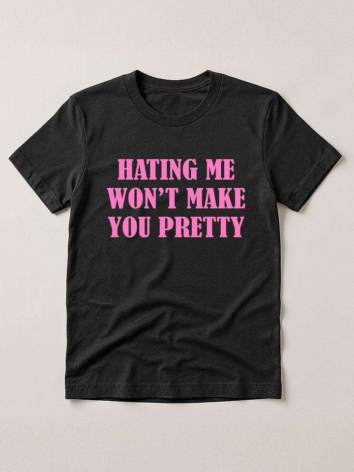 Hating me Won't make you pretty product image (1)