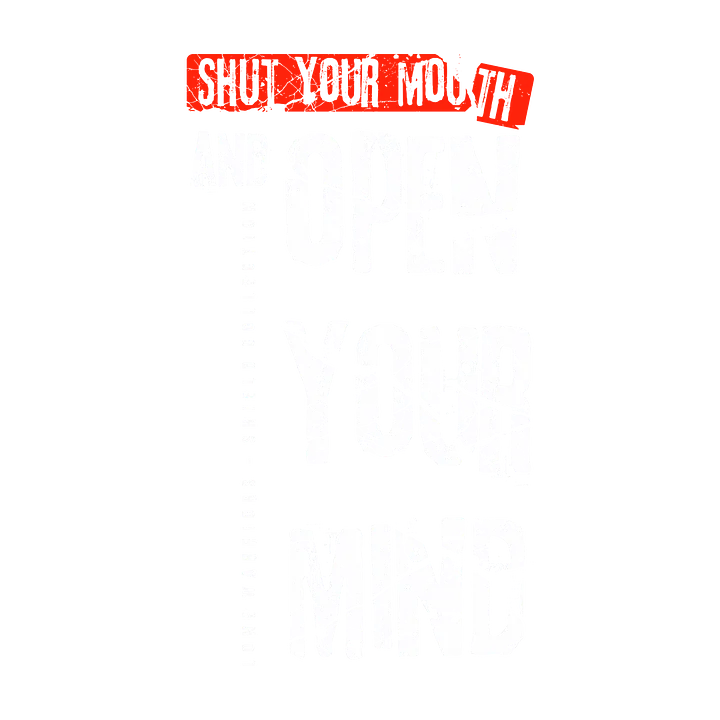 Shut your mouth and open your mind. product image (1)