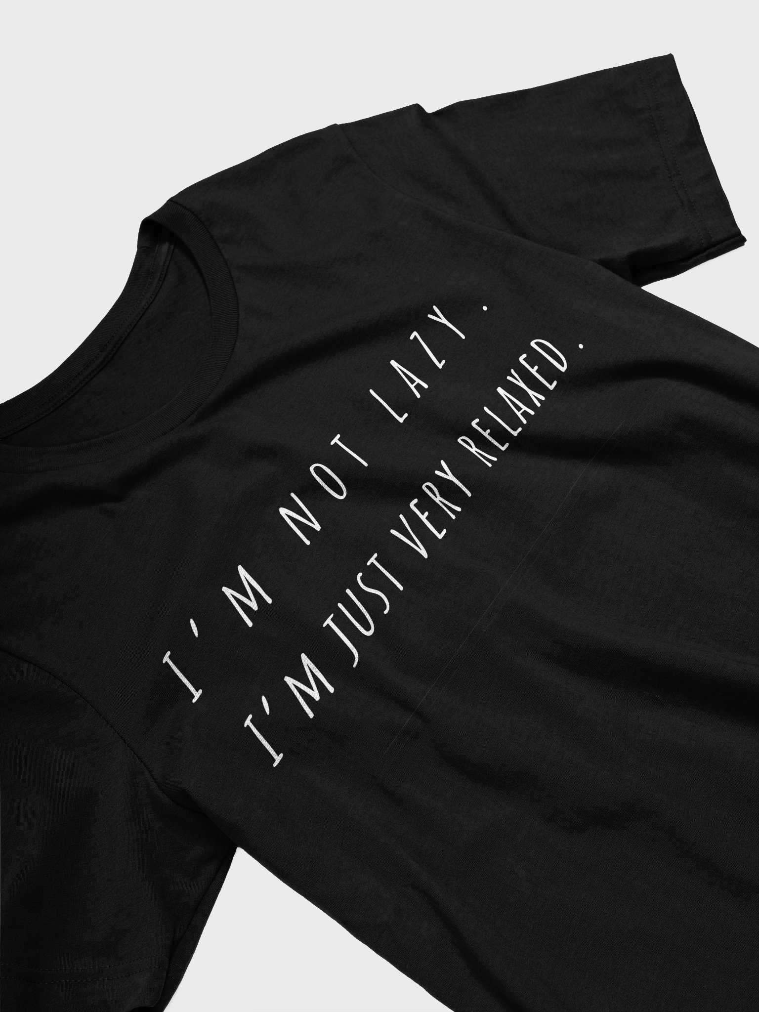 I'm not lazy I'm just very relaxed T-Shirt - white font color product image (3)