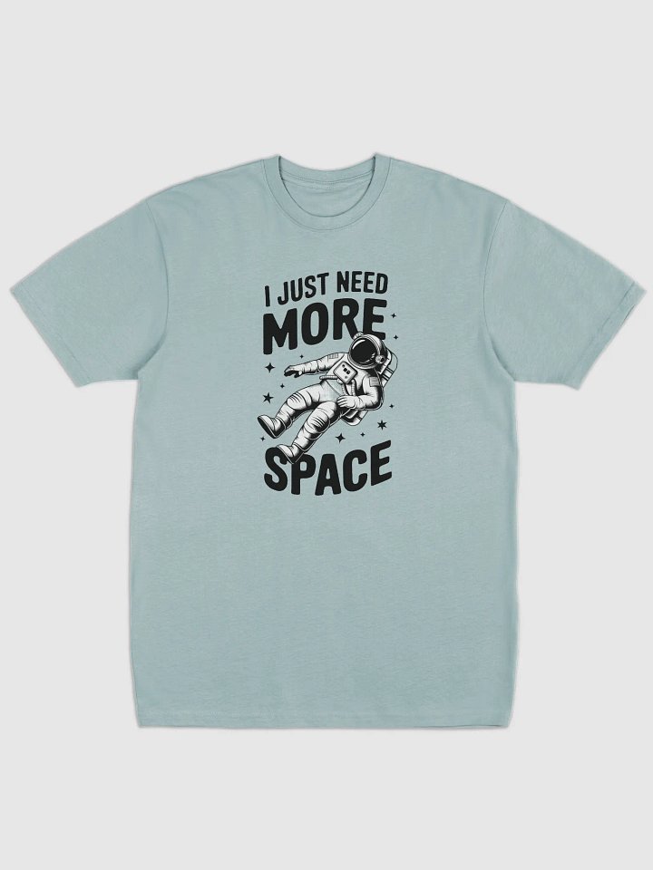 Unique Men's Premium Heavyweight Tee - I JUST NEED MORE SPACE product image (4)