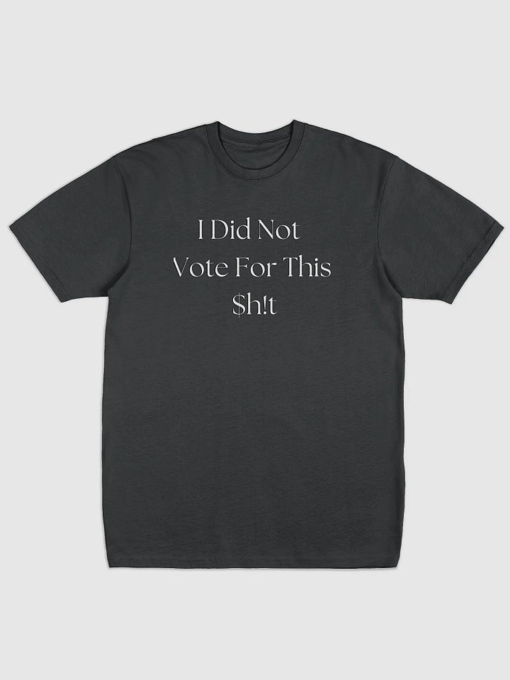 I Didn't Vote For This T-shirt product image (1)