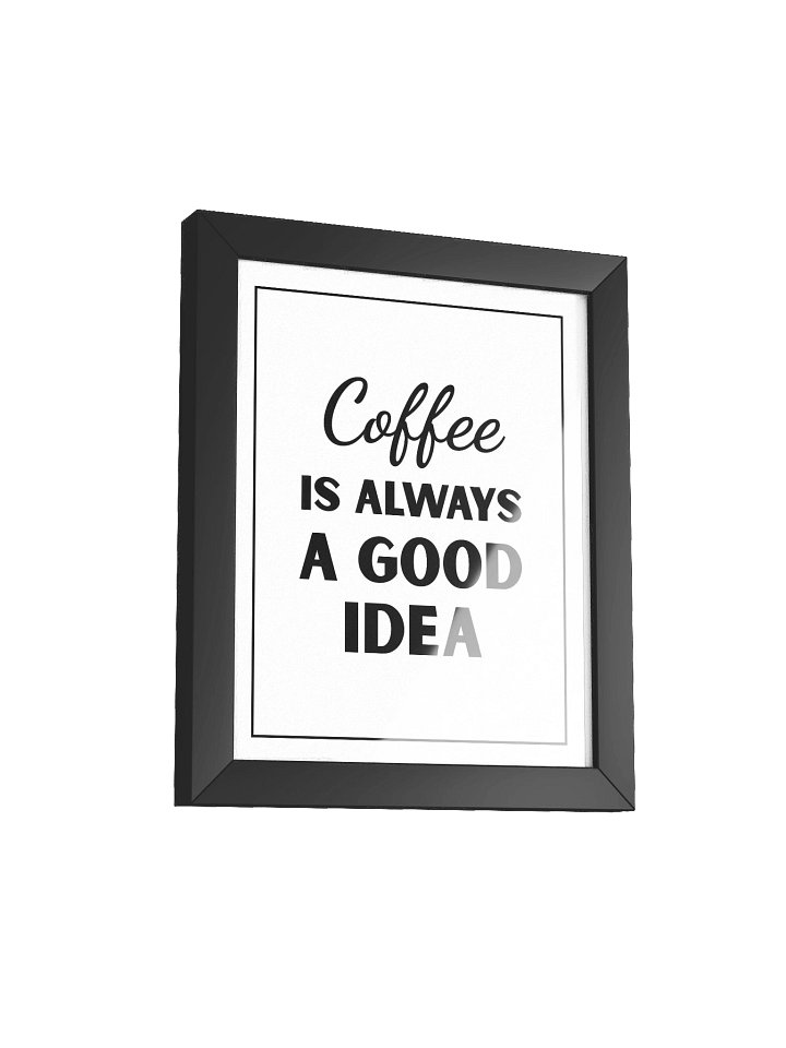 Coffee Is Always a Good Idea product image (4)