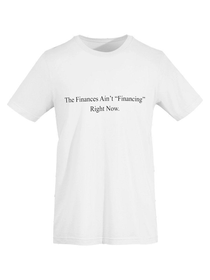 "Finances Ain't Financing" T-shirt product image (18)