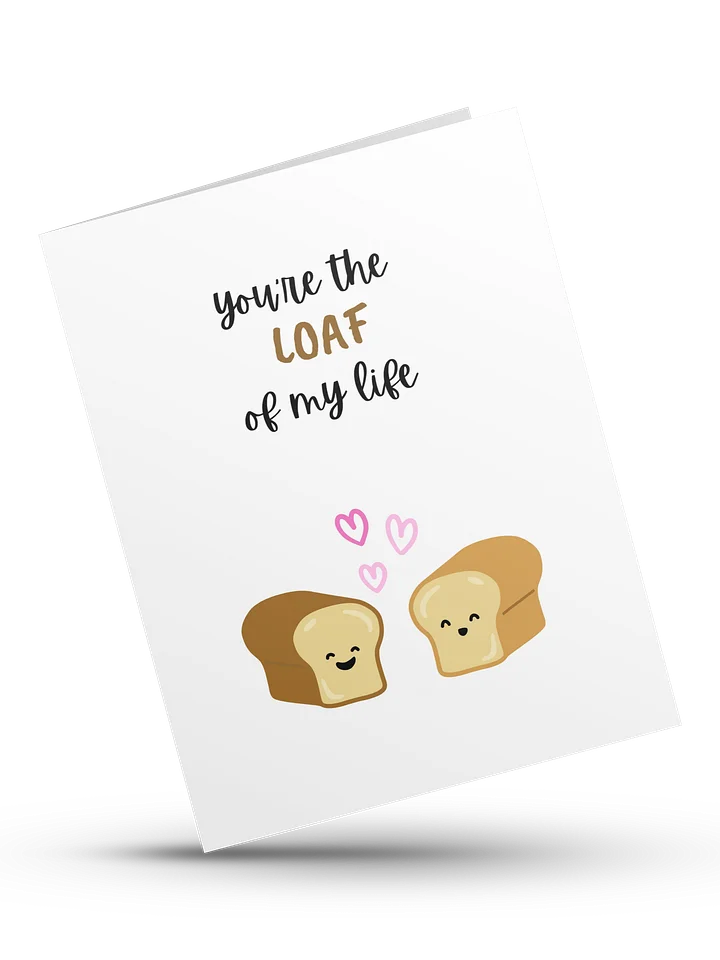 You're the LOAF of my life- Digital Instant Download product image (1)