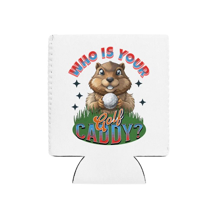 Who Is Your Golf Caddy? Groundhog Can Cooler product image (1)