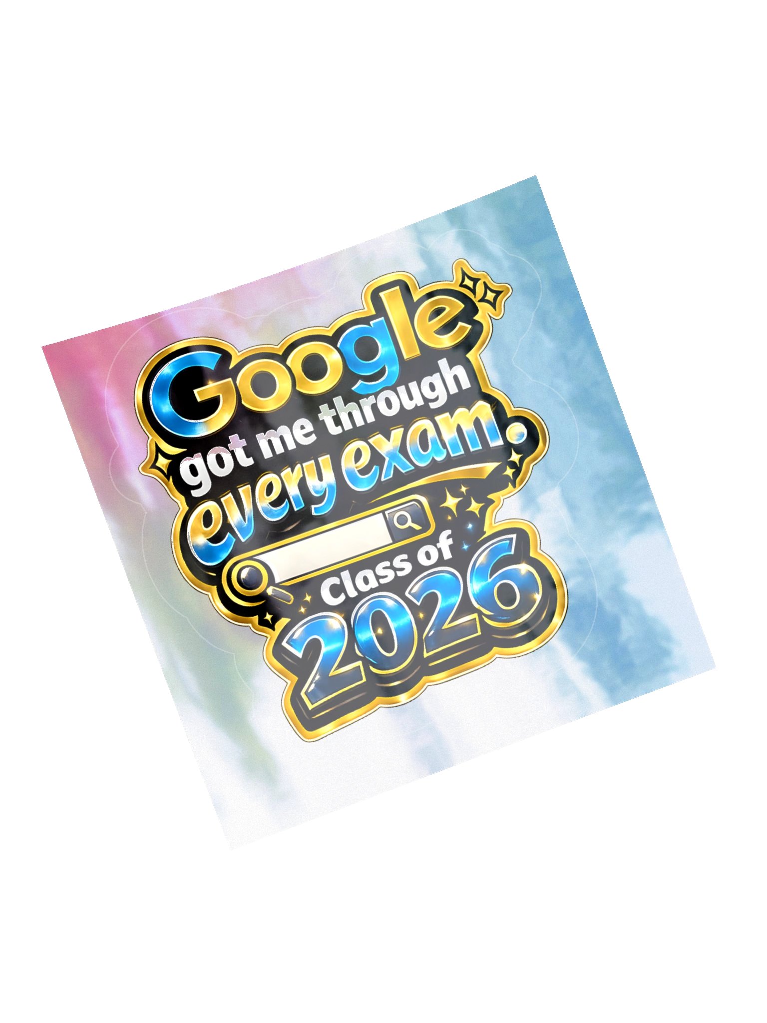 "Google Got Me Through Every Exam" Holographic Sticker — Bold Edition — Class of 2026 product image (5)