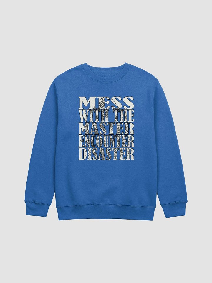 Mess With The Master, Encounter Disaster - Lane Seven Premium Crewneck Sweatshirt product image (2)