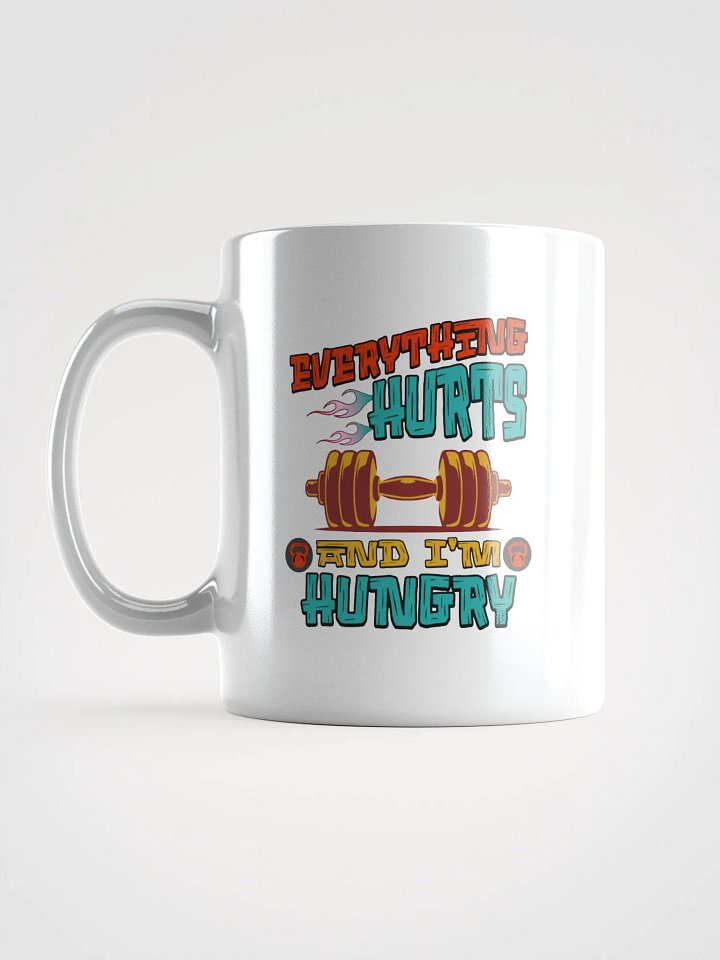 Everything Hurts And Im Hungry Weightlifting for Fitness Mug product image (1)