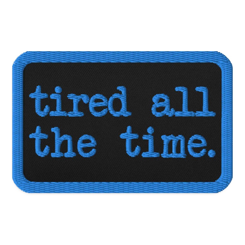 Tired All the Time Embroidered Patch product image (1)