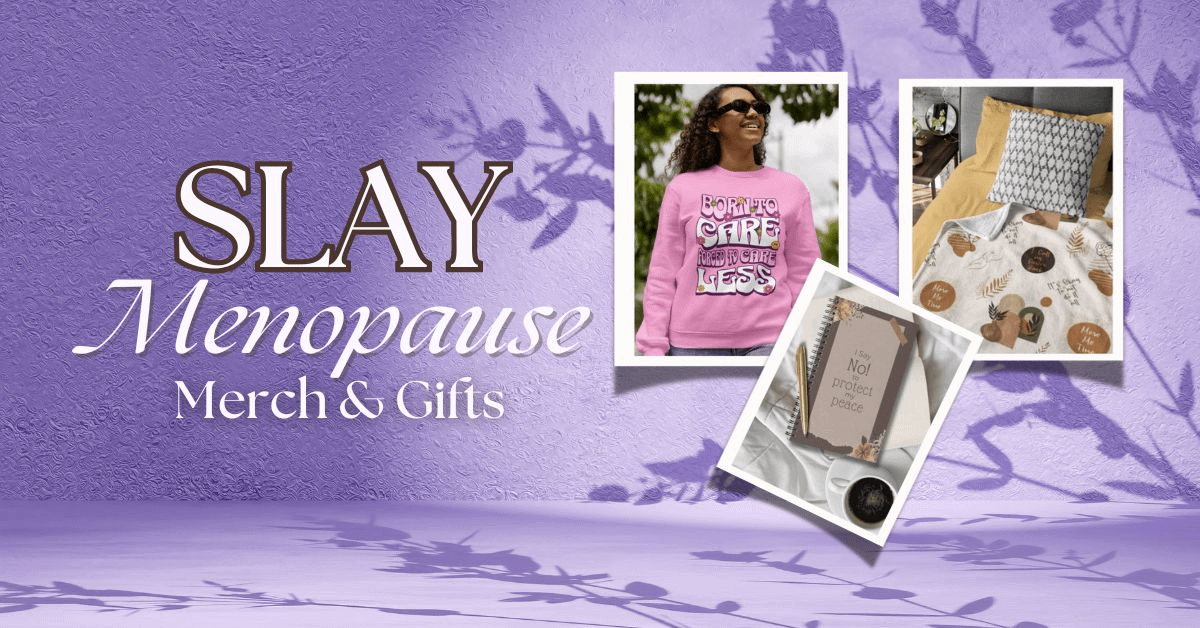 Slay Menopause Merch and Gifts