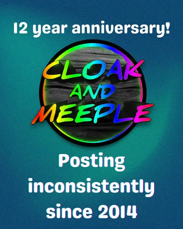 It's been 12 years since we started Cloak and Meeple. While we have not been posting regularly,  we are still here and still love the board game hobby! Thank you you all for your kindness and support these past 12 years. Stay tuned for more tabletop content!  --Brian and Will