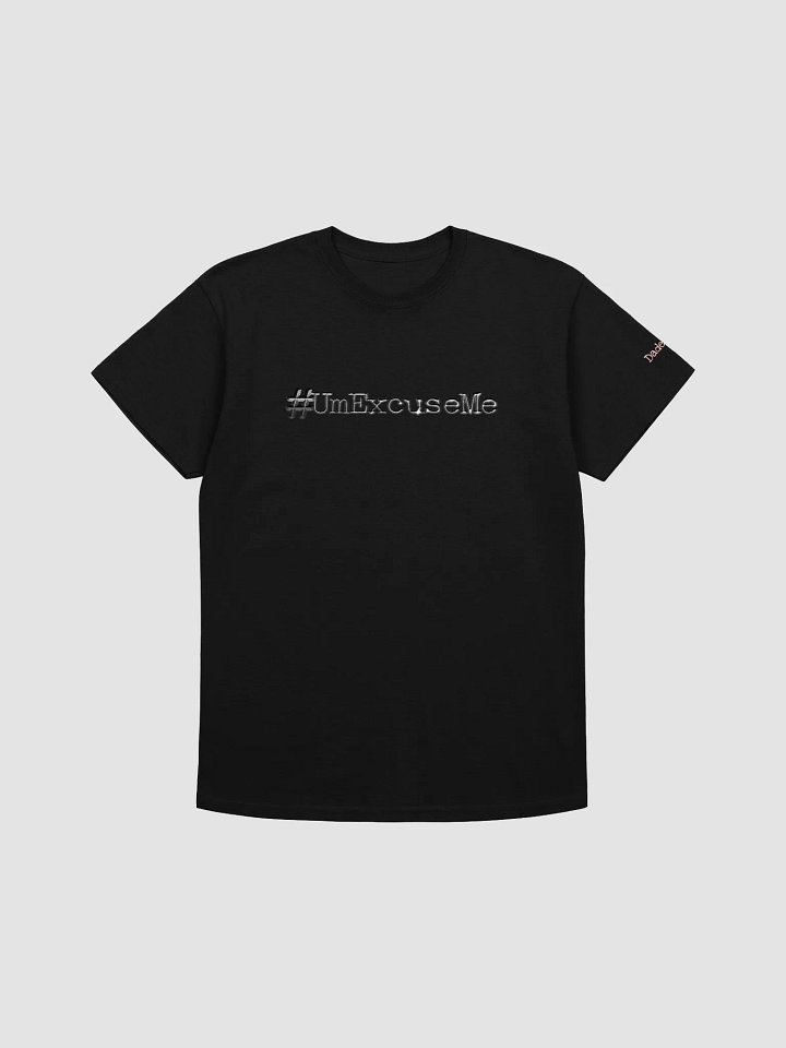DM #UmExcuseMe shirt product image (1)