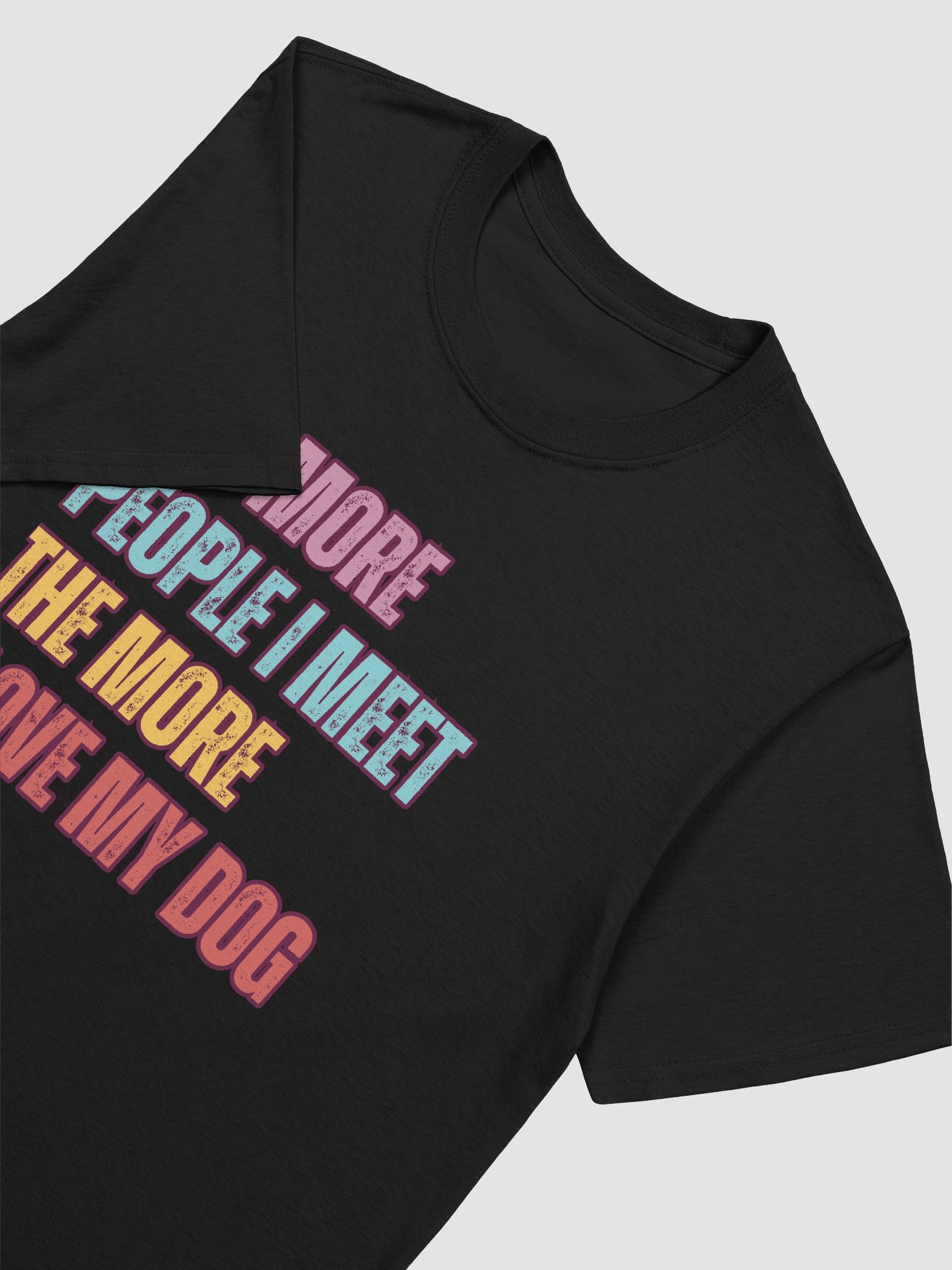 The More I Love My Dog – Funny Pet Lover T-Shirt product image (5)