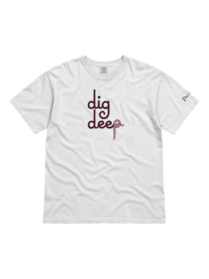 Dig Deep Tee Shirt by Parc Carreg product image (1)