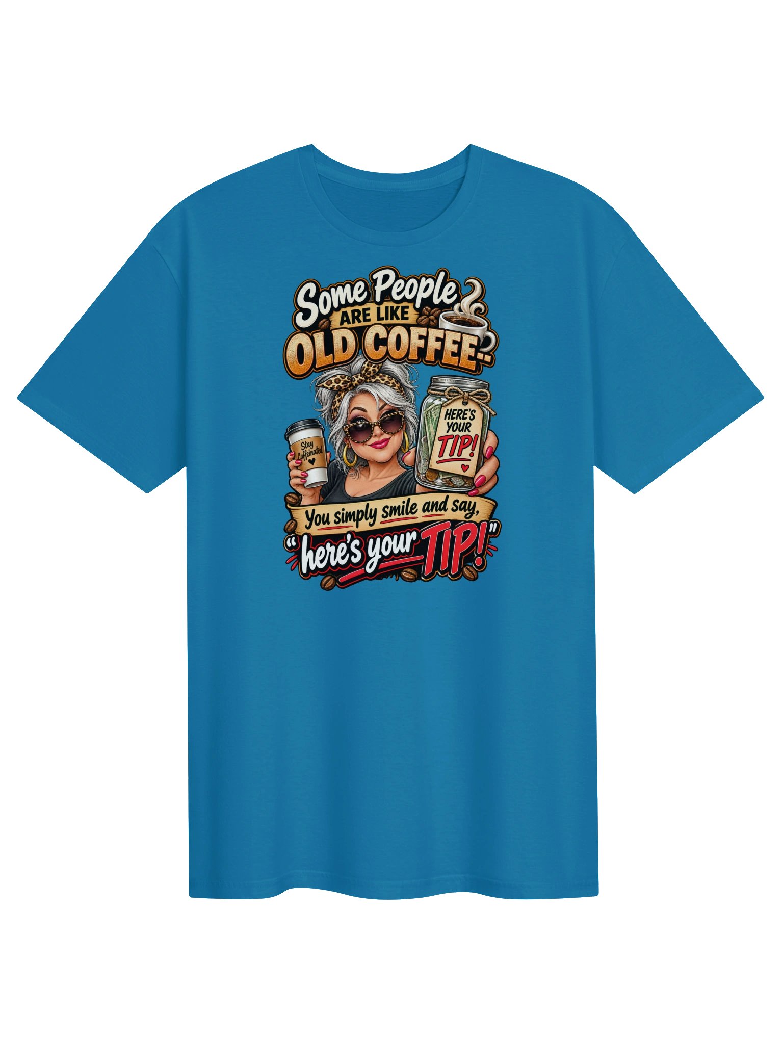 Some People Are Like Old Coffee – Funny Sarcastic T-Shirt product image (6)