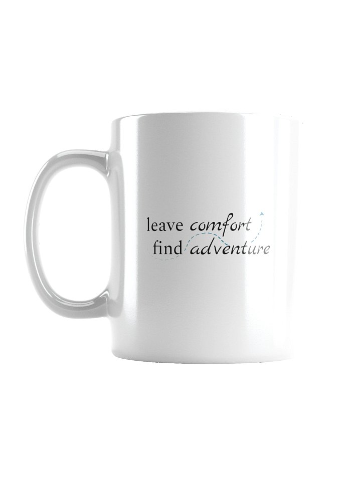 Leave Comfort, Find Adventure, Take Risks, Make Memories - White Mug product image (1)