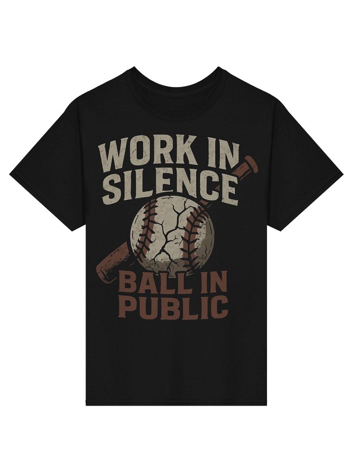 “Work in Silence, Ball in Public” Baseball Motivation Tee product image (1)