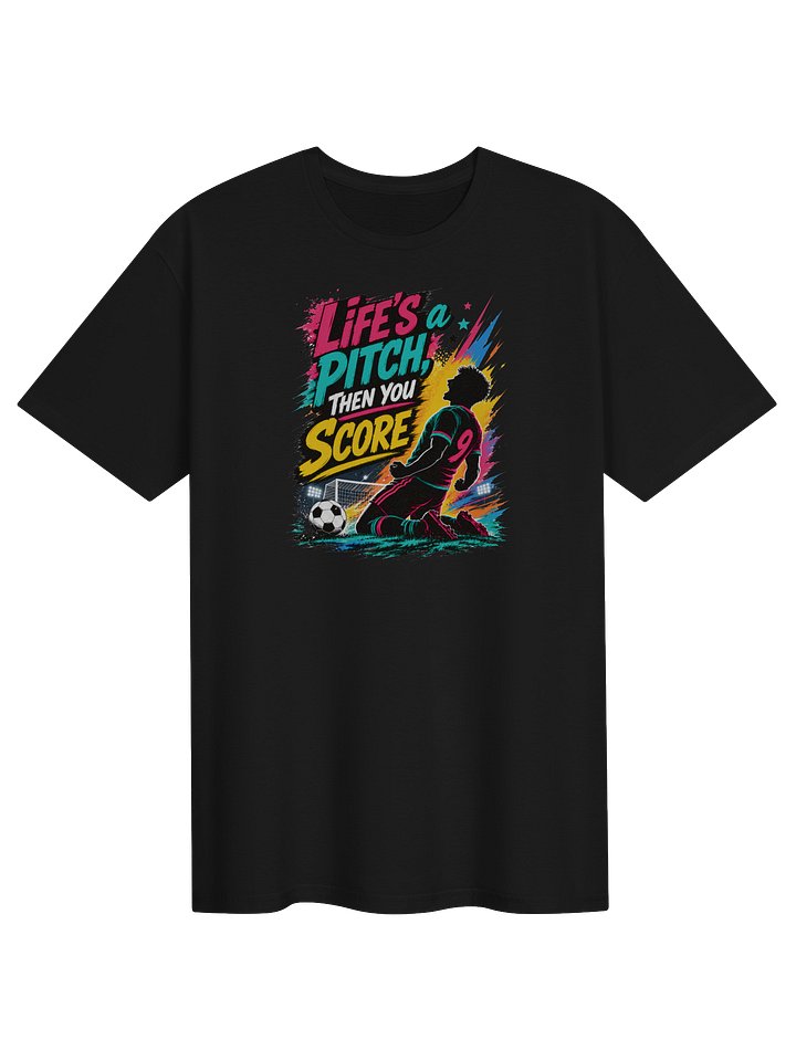 Life's A Pitch Then You Score Soccer/Football Tee product image (1)