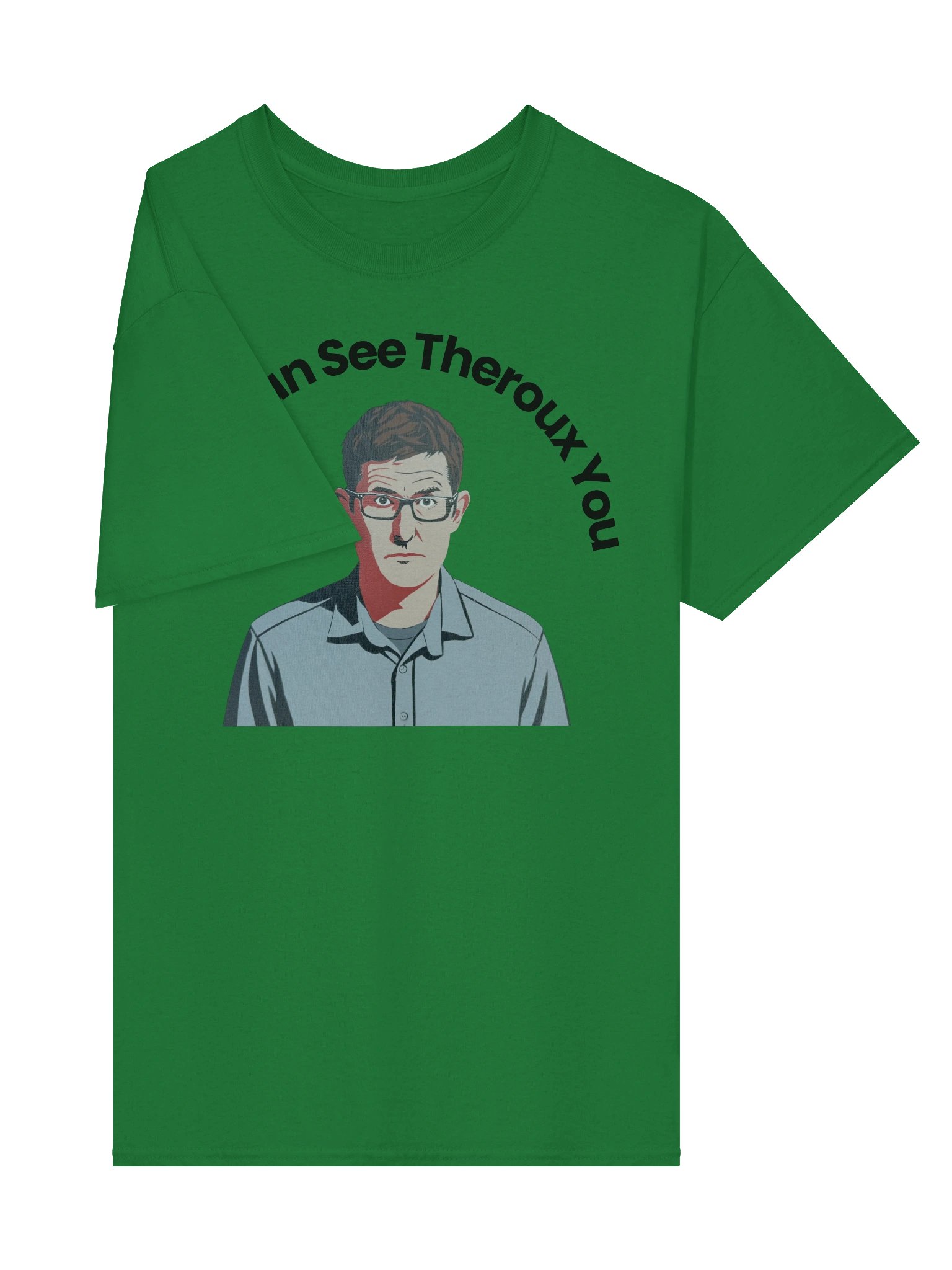 Louie can see Theroux you t-shirt product image (4)