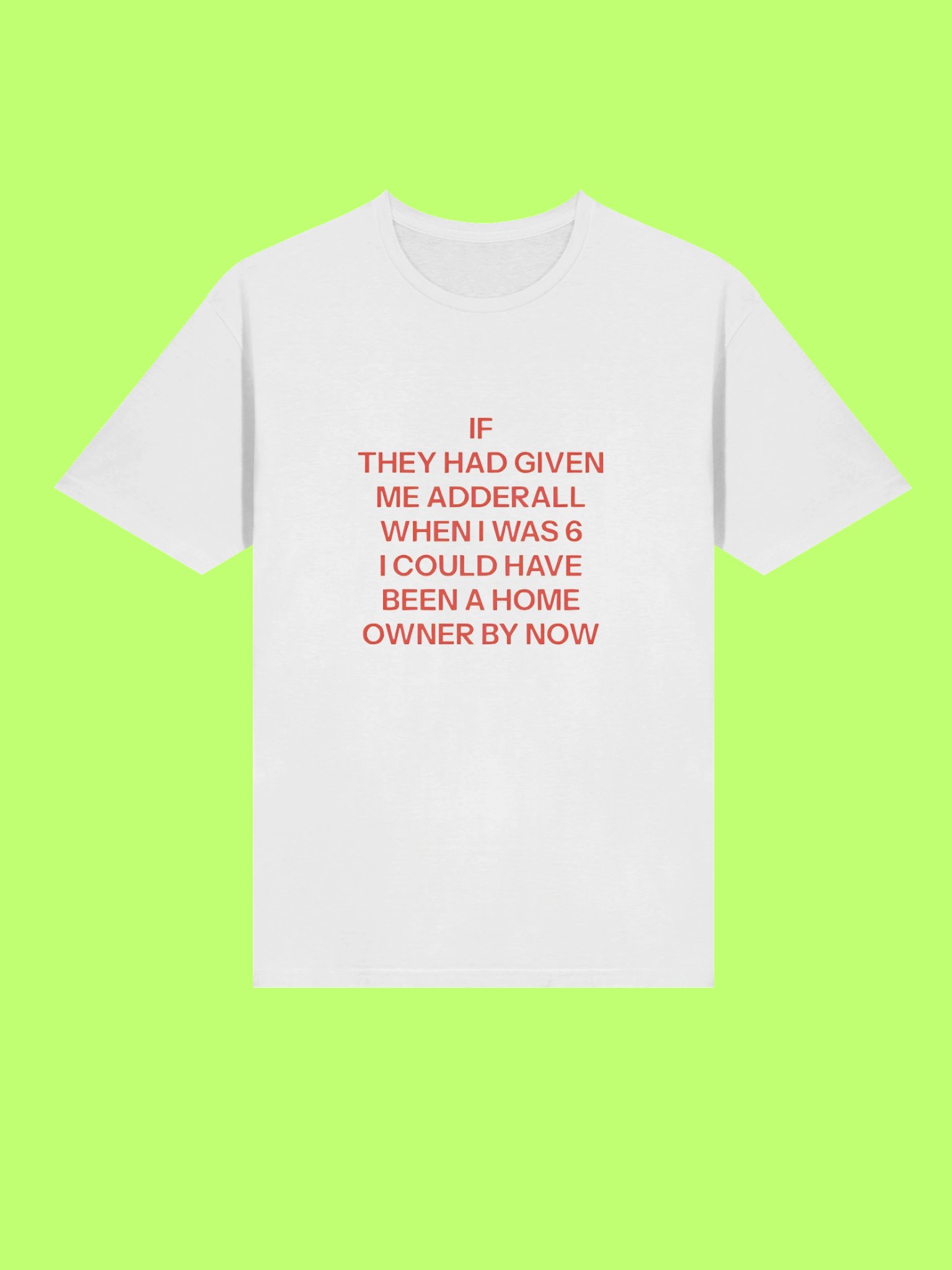 If They Had Given Me Adderall When I Was 6 Shirt product image (212)