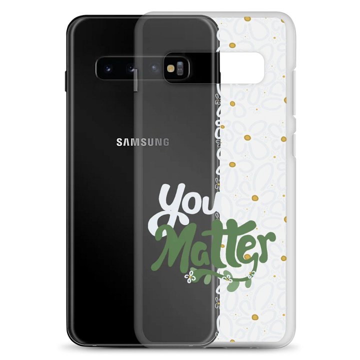 Clear You Matter Samsung Phone Case product image (2)