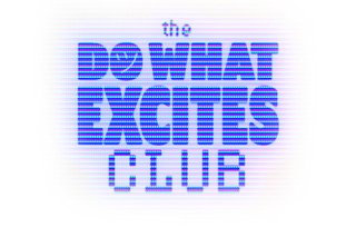 DO WHAT EXCITES CLUB
