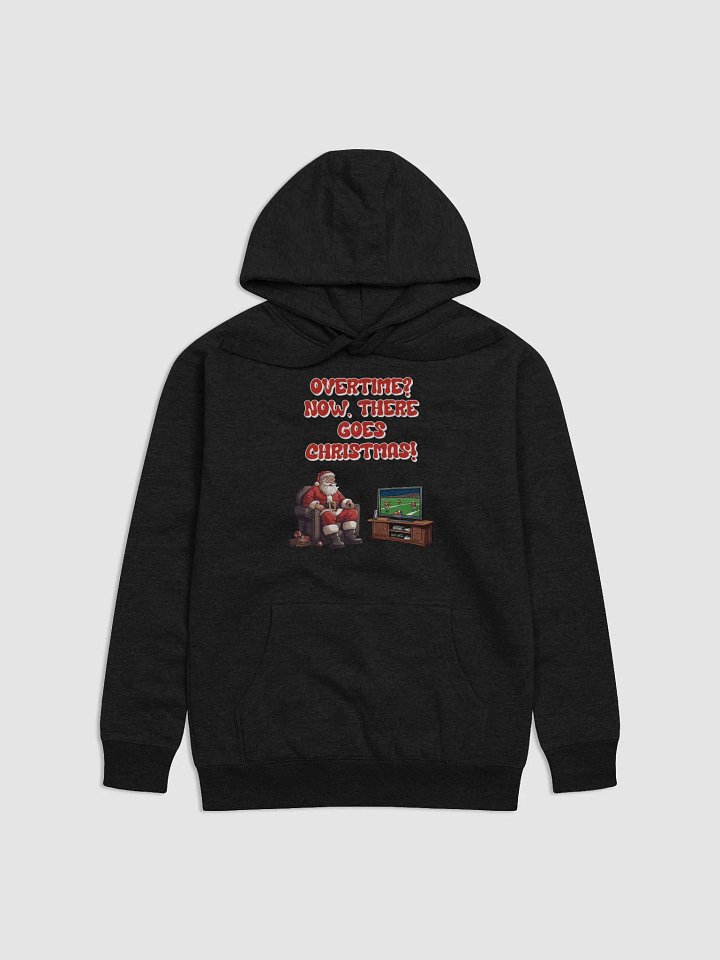 Overtime? Now, There Goes Christmas! - Football Hoodie product image (6)