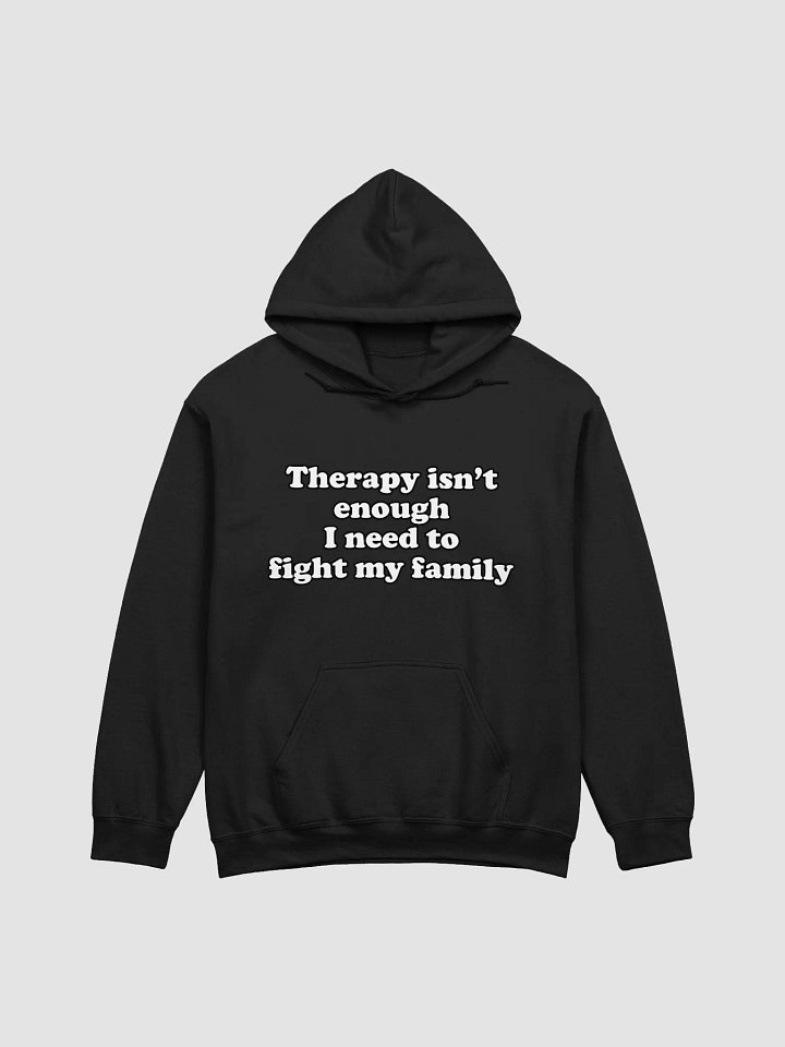 Therapy isnt enough I need to fight my Family Hoodie product image (1)