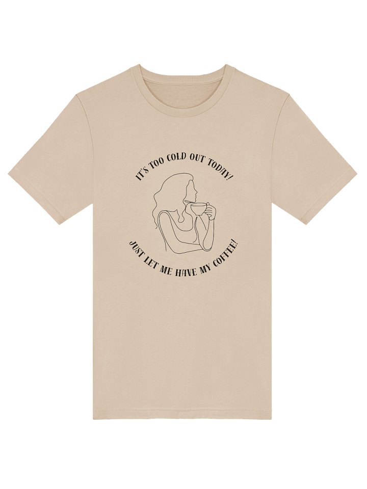 "It's Too Cold" T-Shirt product image (1)