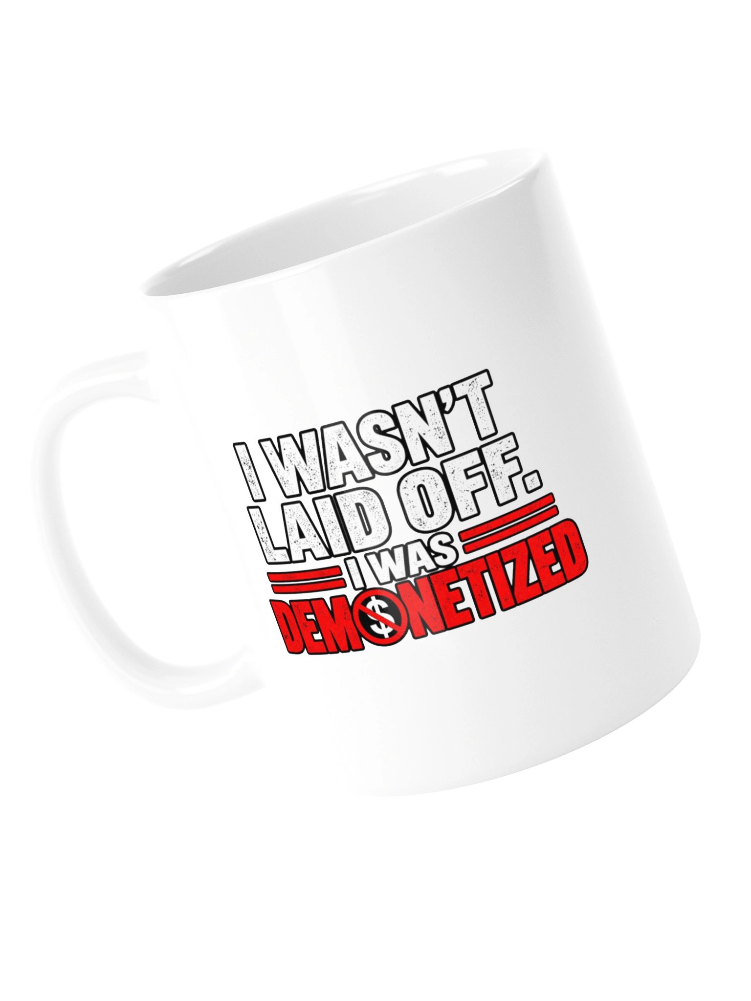 I WASN’T LAID OFF. I WAS DEMONETIZED - MUG product image (14)