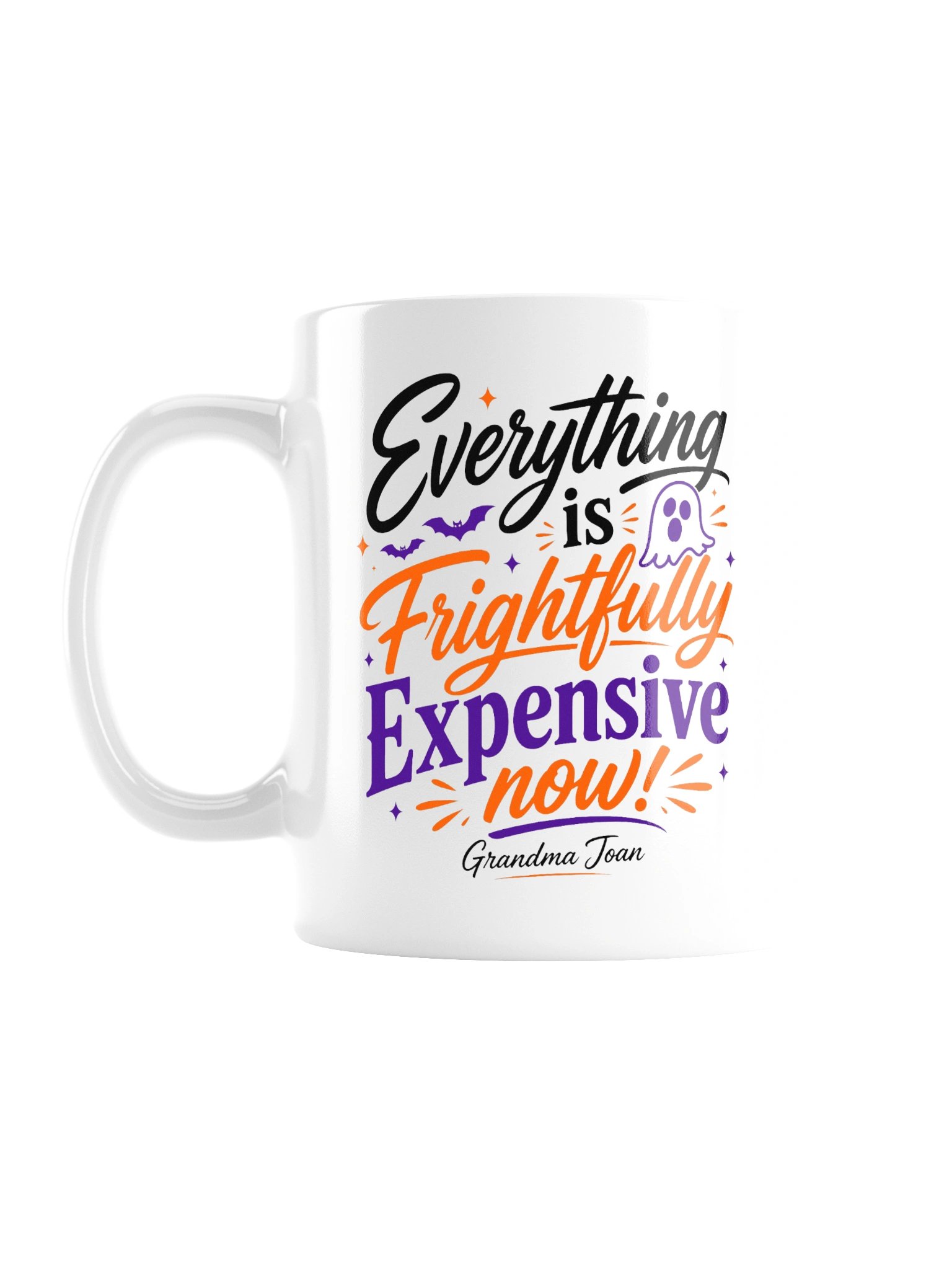 Everything is Frightfully Expensive Now! - White Glossy Mug product image (1)