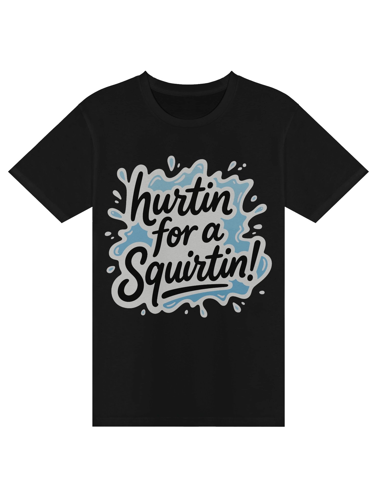 Hurtin' For A Squirtin' Tee product image (2)