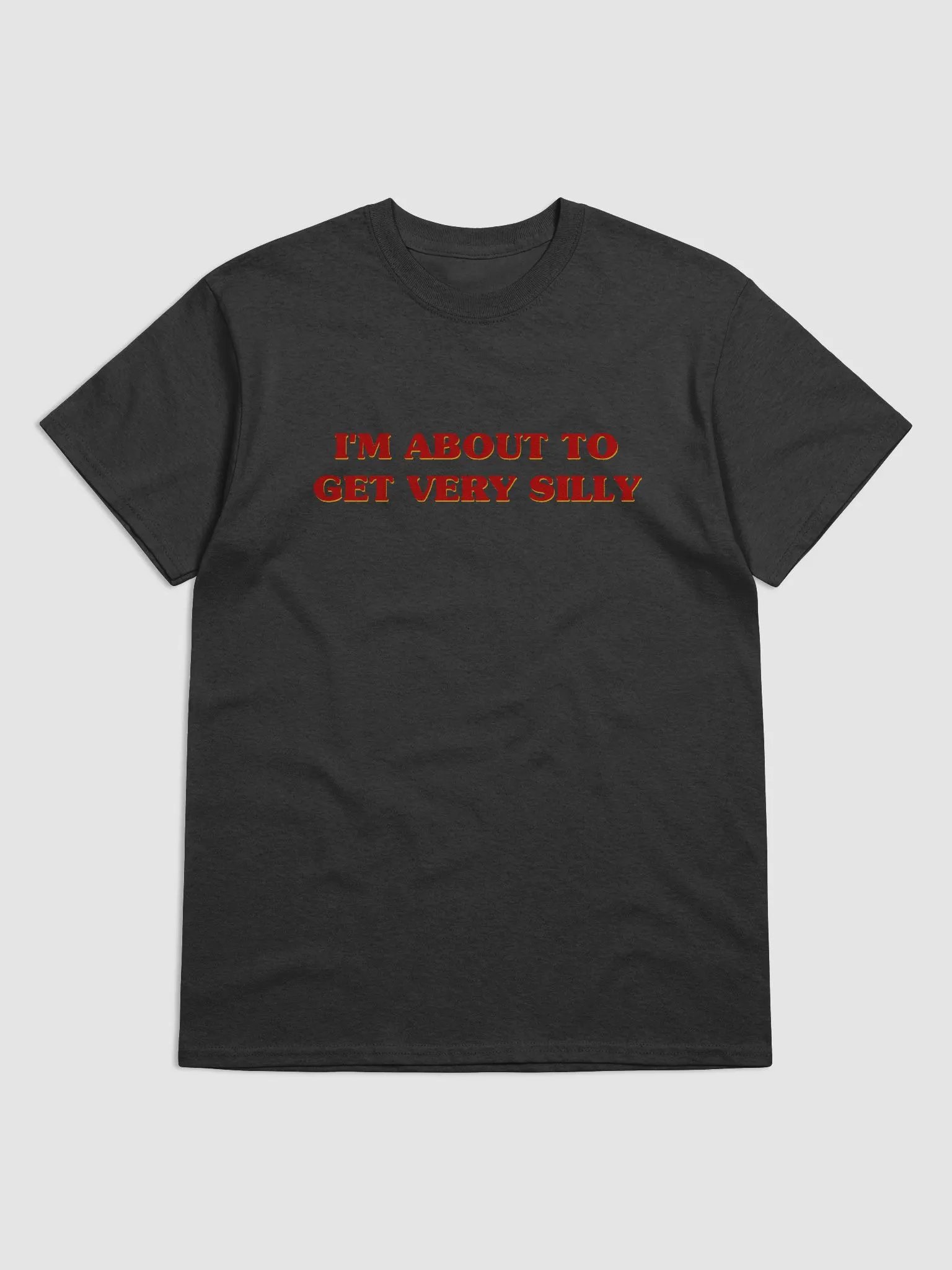 I'm About to Get Very Silly T-Shirt product image (1)