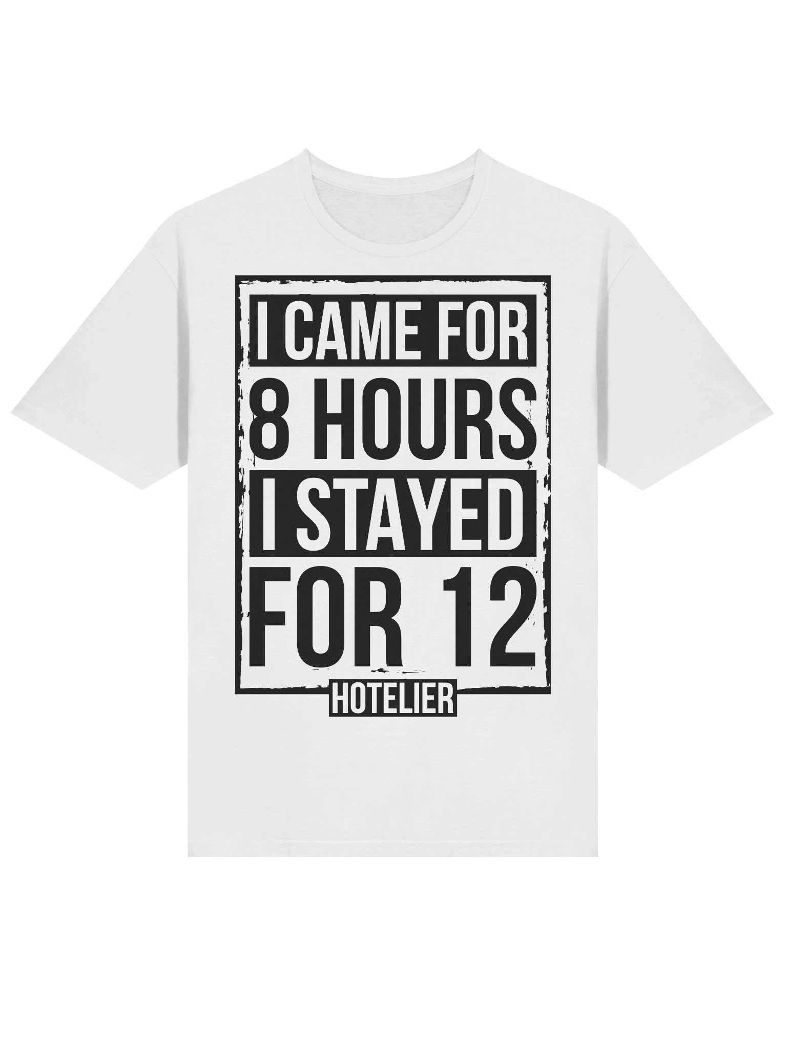 Hotel T-Shirt – I Came Here For 8 Hours, I Stayed For 12 Hotelier (White) product image (3)