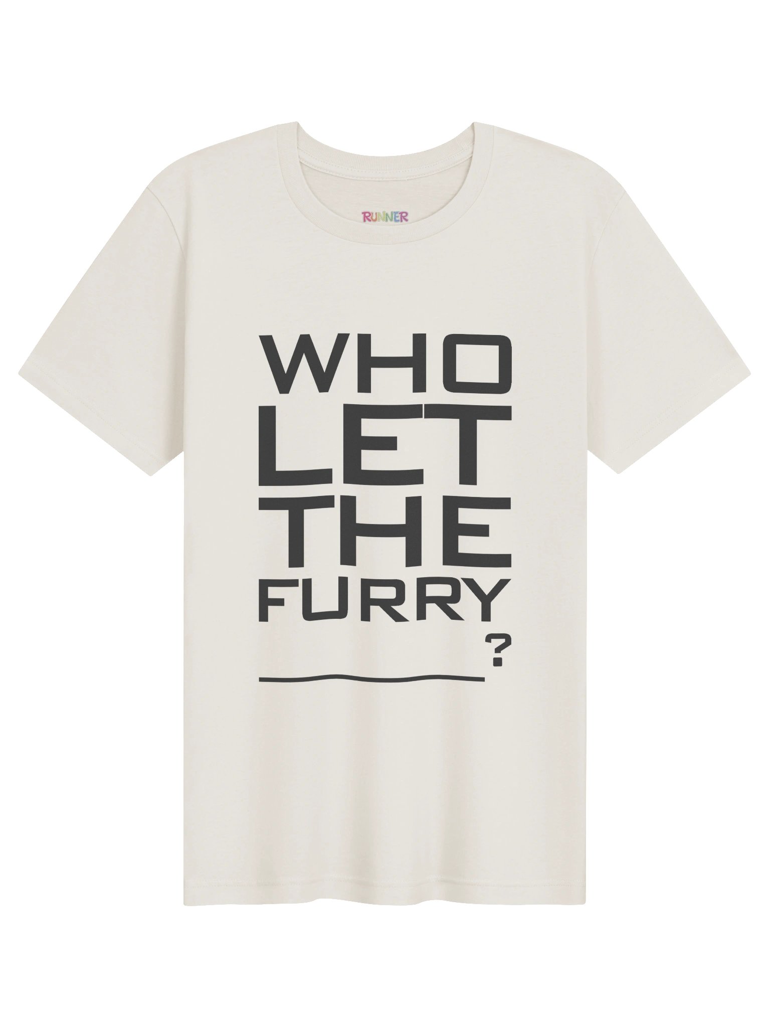 Who let the furry ____? T-Shirt product image (1)